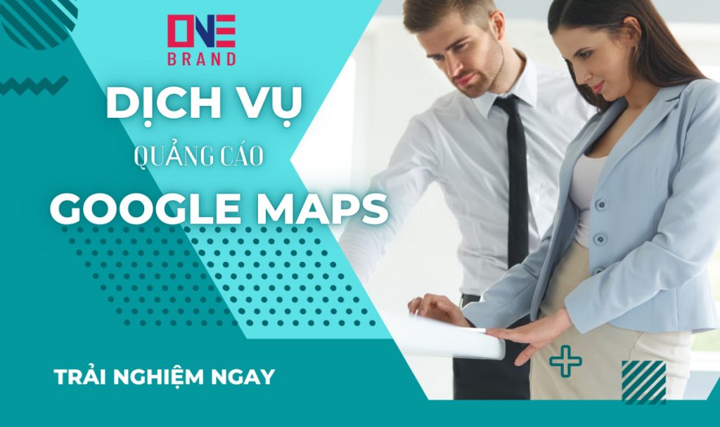 Dịch vụ quảng cáo Google Maps giúp bạn xuất hiện mọi nơi